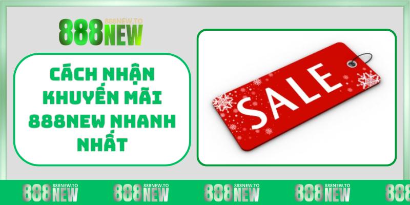 Cách nhận khuyến mãi 888NEW nhanh nhất