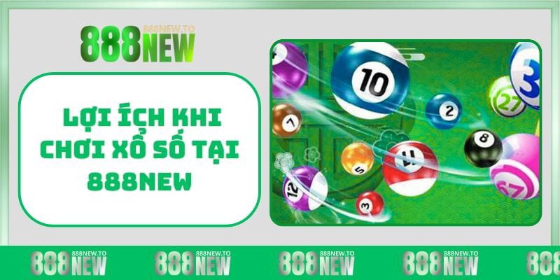 Lợi ích khi chơi xổ số tại 888NEW