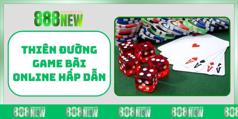 Thiên đường game bài online hấp dẫn